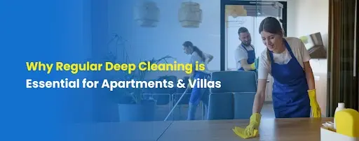 why-regular-deep-cleaning-is-essential-for-apartments-and-villas